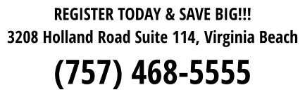 REGISTER TODAY & SAVE BIG!!! 3208 Holland Road Suite 114, Virginia Beach (757) 468-5555