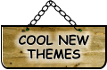 COOL NEW THEMES COOL NEW THEMES