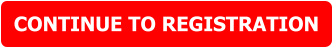 CONTINUE TO REGISTRATION